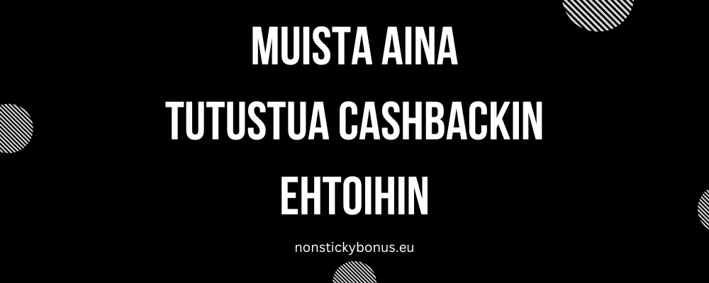 cash back bonuksen ehdot